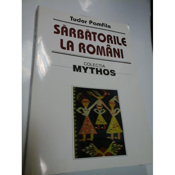 SARBATORILE LA ROMANI - TUDOR PAMFILE SARBATORILE LA ROMANI - TUDOR PAMFILE